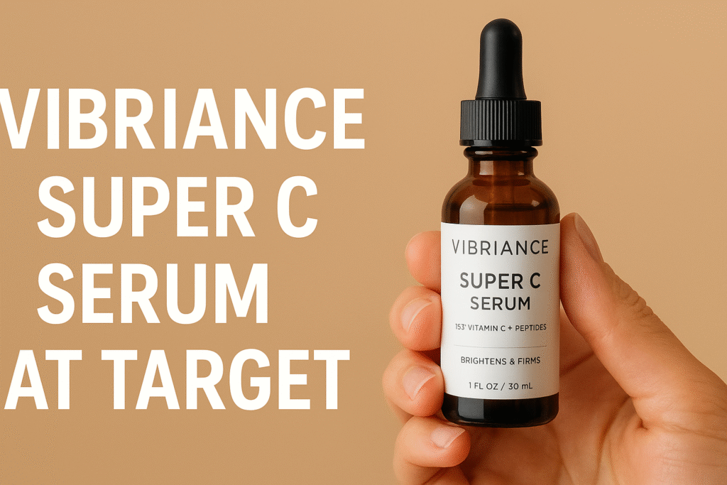 Vibriance Super C Serum at Target: Honest Glow or Overhyped Hype?